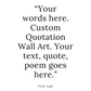 Custom Quote Art Print - Style 01 - Create Your Own Wall Art from your Favorite Quote