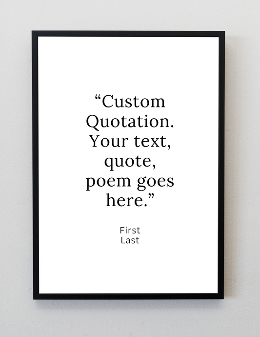 Custom Quote Art Print - Style 01 - Create Your Own Wall Art from your Favorite Quote